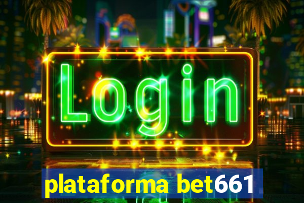 plataforma bet661